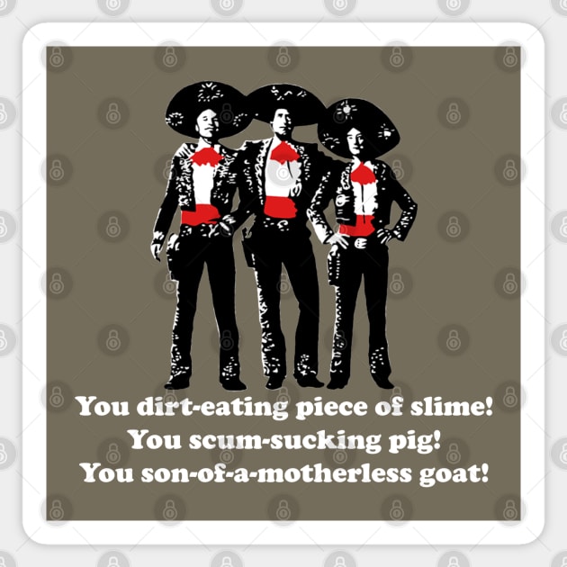 Three Amigos - you son-of-a motherless goat! Sticker by BodinStreet